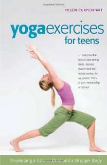 Yoga Exercises for Teens: Developing a Calmer Mind and a Stronger Body (SmartFun Activity Books)