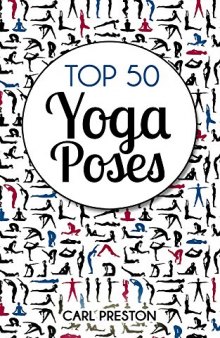 YOGA: Top 50 Yoga Poses with Pictures: 15 Videos of Yoga Poses Included!: Yoga, Yoga for Beginners,Yoga for Weight Loss, Yoga Poses