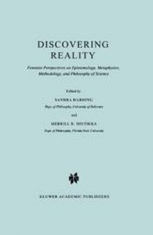Discovering Reality: Feminist Perspectives on Epistemology, Metaphysics, Methodology, and Philosophy of Science