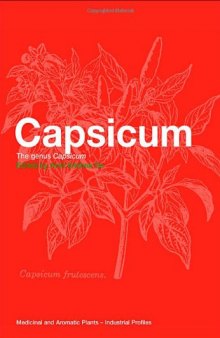 Capsicum: The genus Capsicum (Medicinal and Aromatic Plants - Industrial Profiles)