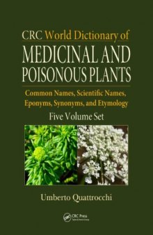 CRC World Dictionary of Medicinal and Poisonous Plants: Common Names, Scientific Names, Eponyms, Synonyms, and Etymology