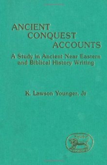 Ancient Conquest Accounts: A Study in Ancient Near Eastern and Biblical History Writing (JSOTSup)