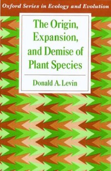 The Origin, Expansion, and Demise of Plant Species (Oxford Series in Ecology and Evolution)