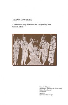 The power of music. A comparative study of literature and vase paintings from Classical Athens. Master’s thesis. Department of Archaeology and Ancient History, University of Uppsala. 