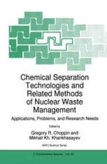 Chemical Separation Technologies and Related Methods of Nuclear Waste Management: Applications, Problems, and Research Needs