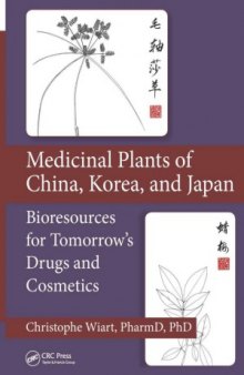 Medicinal Plants of China, Korea, and Japan  Bioresources for Tomorrow&#039;s Drugs and Cosmetics