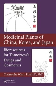 Medicinal Plants of China, Korea, and Japan: Bioresources for Tomorrow's Drugs and Cosmetics