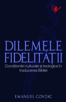 Dilemele Fidelității : condiționări culturale și teologice în traducerea bibliei