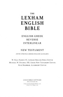 The Lexham English Bible. English-Greek Reverse Interlinear New Testament (with Strongs Greek-English Glossary)