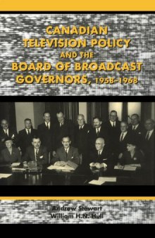 Canadian Television Policy and the Board of Broadcast Governors, 1958-1968  