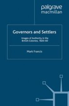 Governors and Settlers: Images of Authority in the British Colonies, 1820–60