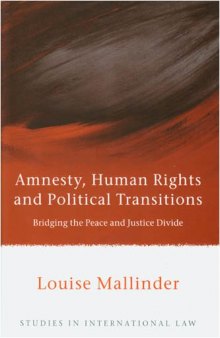 Amnesty, Human Rights and Political Transitions: Bridging the Peace and Justice Divide (Studies in International Law)