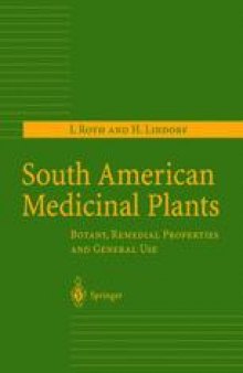 South American Medicinal Plants: Botany, Remedial Properties and General Use