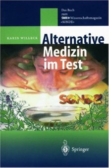 Alternative Medizin im Test: Das Buch zum SWR »-Wissenschaftsmagazin „SONDE“