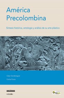 America Precolombina  Pre-Columbian America: Sintesis Historica, Antologia Y Analisis De Su Arte Plastico (Spanish Edition)