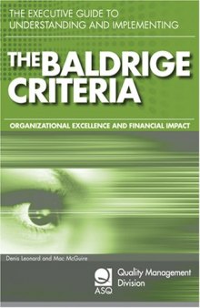The executive guide to understanding and implementing the Baldrige criteria : improve revenue and create organizational excellence