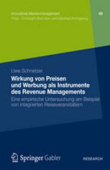 Wirkung von Preisen und Werbung als Instrumente des Revenue Managements: Eine empirische Untersuchung am Beispiel von integrierten Reiseveranstaltern