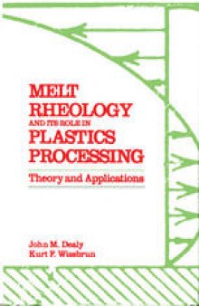 Melt Rheology and Its Role in Plastics Processing: Theory and Applications