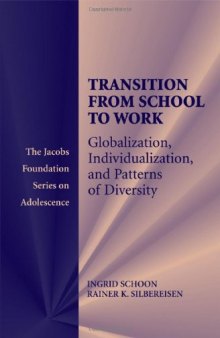 Transitions from School to Work: Globalization, Individualization, and Patterns of Diversity (The Jacobs Foundation Series on Adolescence)