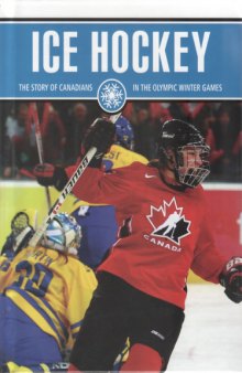 Ice Hockey - The Story of Canadians in the Olympic Winter Games