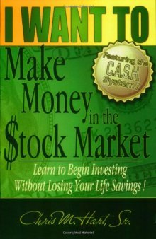 I WANT TO Make Money in the Stock Market: Learn to begin investing without losing your life savings!