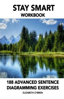 Stay Smart Workbook: 188 Advanced Sentence Diagramming Exercises: Grammar the Easy Way