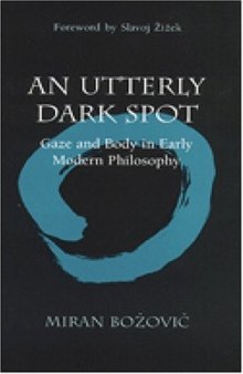 An utterly dark spot : gaze and body in early modern philosophy