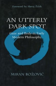 An Utterly Dark Spot: Gaze and Body in Early Modern Philosophy