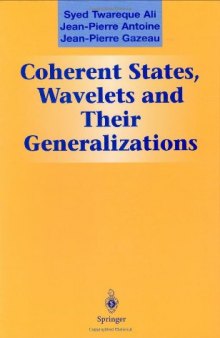 Coherent States, Wavelets, and Their Generalizations (Graduate Texts in Contemporary Physics)