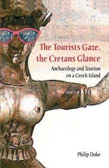 The Tourists Gaze, The Cretans Glance: ARCHAEOLOGY AND TOURISM ON A GREEK ISLAND