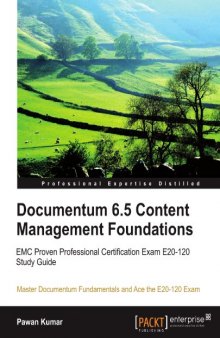 Documentum 6.5 Content Management Foundations: EMC Proven Professional Certification Exam E20-120 Study Guide