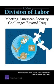 A New Division of Labor: Meeting America's Security Challenges Beyond Iraq (Project Air Force)