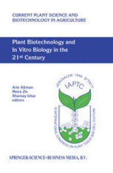 Plant Biotechnology and In Vitro Biology in the 21st Century: Proceedings of the IXth International Congress of the International Association of Plant Tissue Culture and Biotechnology Jerusalem, Israel, 14–19 June 1998