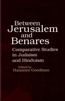 Between Jerusalem and Benares: Comparative Studies in Judaism and Hinduism