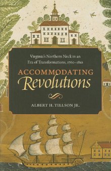 Accommodating revolutions: Virginia's Northern Neck in an Era of Transformations, 1760-1810  