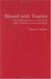 Blessed with Tourists: The Borderlands of Religion and Tourism in San Antonio