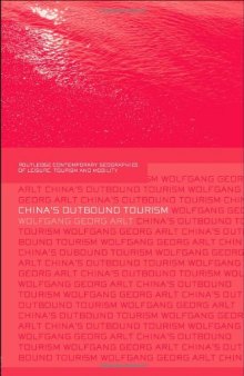 China's Outbound Tourism (Contemporary Geographies of Leisure, Tourism and Mobility)