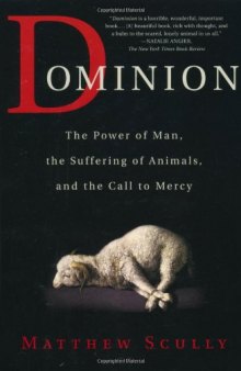 Dominion: the power of man, the suffering of animals, and the call to mercy