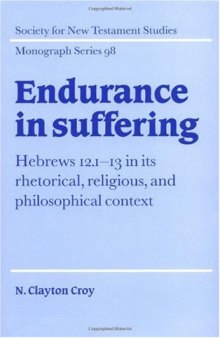 Endurance in Suffering: Hebrews 12:1-13 in its Rhetorical, Religious, and Philosophical Context