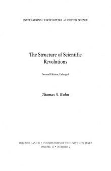 The Structure of Scientific Revolutions, Second Edition (Foundations of the Unity of Science, Vol. 2, No. 2)