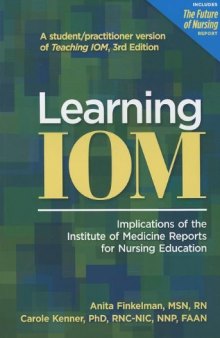 Learning IOM: Implications of the Institute of Medicine Reports for Nursing Education