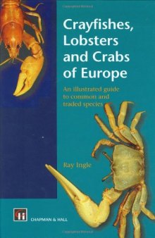 Crayfishes, Lobsters and Crabs of Europe: An Illustrated Guide to Common and Traded Species