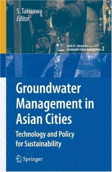 Groundwater Management in Asian Cities: Technology and Policy for Sustainability (cSUR-UT Series: Library for Sustainable Urban Regeneration)