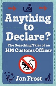 Anything to Declare?: The Searching Tales of an HM Customs Officer
