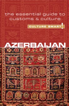 Azerbaijan - Culture Smart!: The Essential Guide to Customs & Culture  