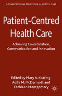 Patient-Centred Health Care: Achieving Co-ordination, Communication and Innovation