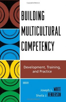 Building Multicultural Competency: Development, Training, and Practice