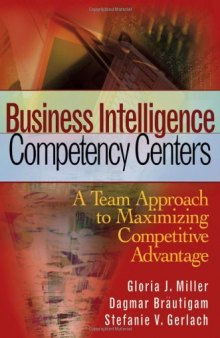 Business Intelligence Competency Centers: A Team Approach to Maximizing Competitive Advantage (Wiley and SAS Business Series)