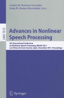 Advances in Nonlinear Speech Processing: 5th International Conference on Nonlinear Speech Processing, NOLISP 2011, Las Palmas de Gran Canaria, Spain, November 7-9, 2011. Proceedings