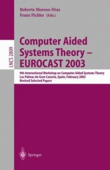 Computer Aided Systems Theory - EUROCAST 2003: 9th International Workshop on Computer Aided Systems Theory Las Palmas de Gran Canaria, Spain, February 24-28, 2003 Revised Selected Papers